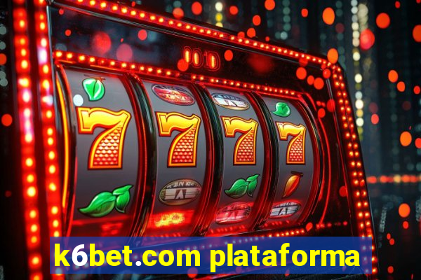 k6bet.com plataforma